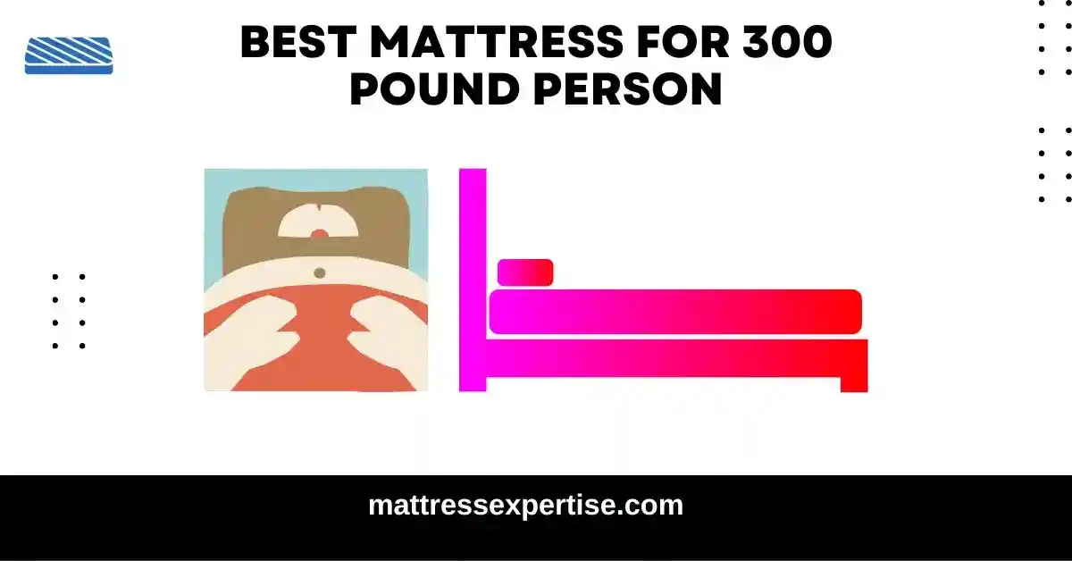 Best Mattress for 300 Pound Person